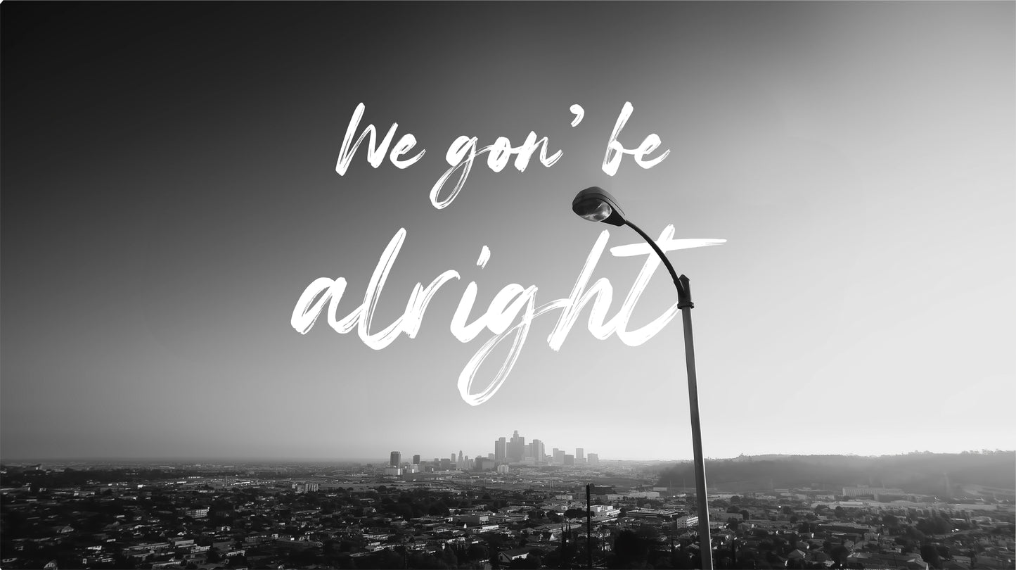 We Gon' Be Alright