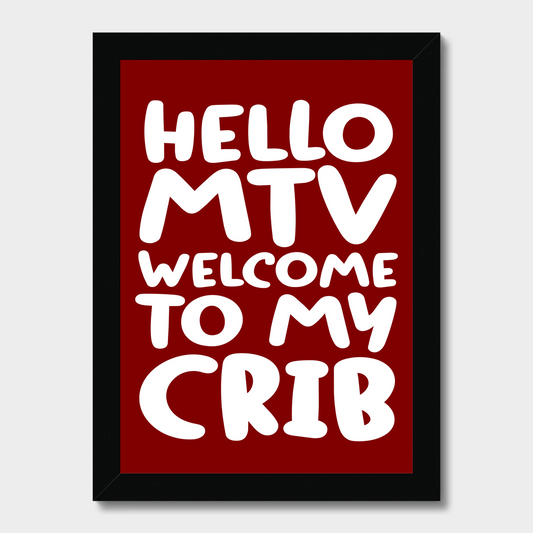 Framed poster with white text 'HELLO MTV WELCOME TO MY CRIB' on a red background