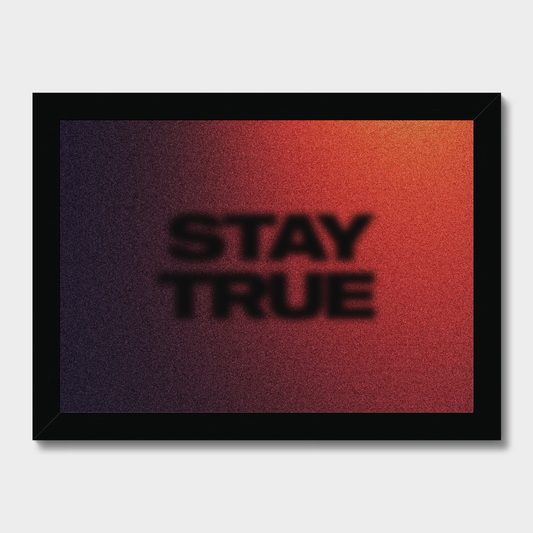 Framed artwork with 'STAY TRUE' text on a gradient background