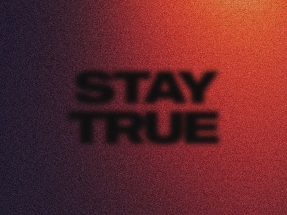 Stay True