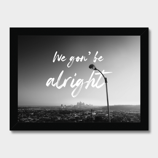 Black and white cityscape with a microphone and 'We gon' be alright' text.